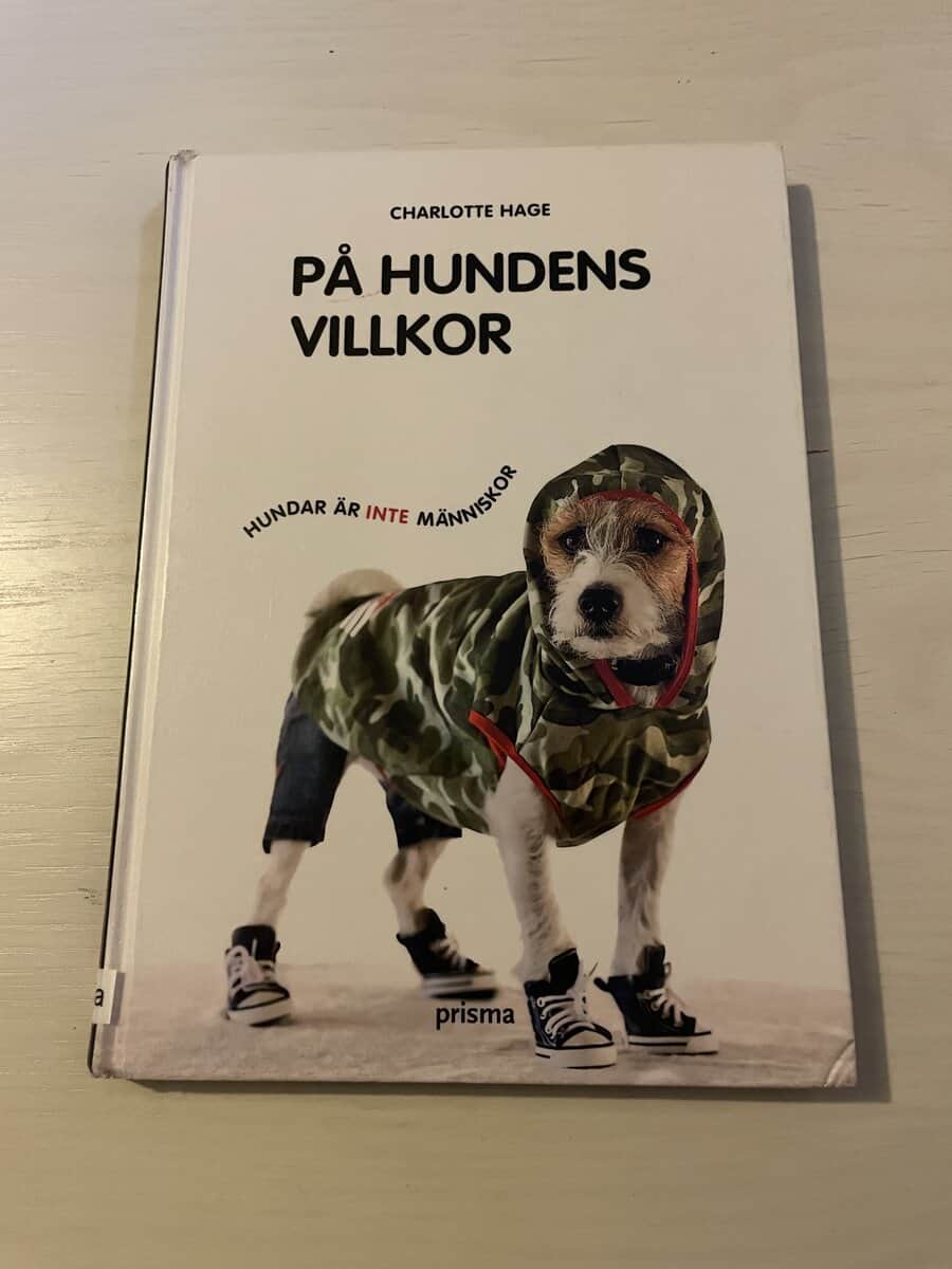 Charlotte Hage : På hundens villkor hundar är inte människor