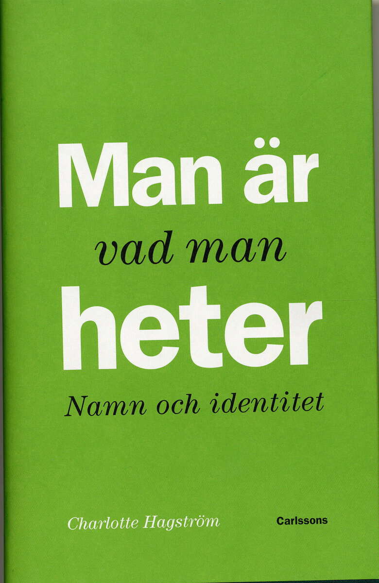 Charlotte Hagström : Man är vad man heter : namn och identitet