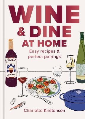 Charlotte Kristensen : Wine and Dine at Home
