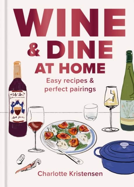 Charlotte Kristensen : Wine and Dine at Home
