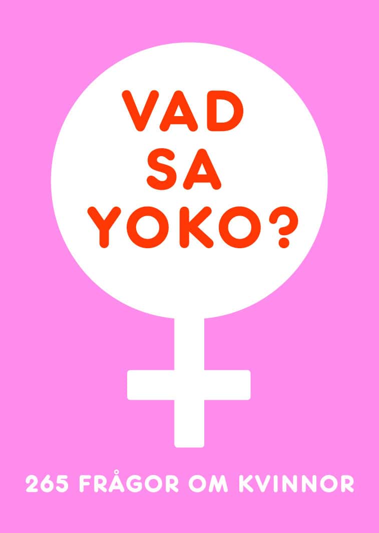 Charlotte Lundqvist : Vad sa Yoko? 265 frågor om kvinnor