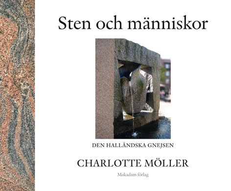 Charlotte Möller : Sten och människor : den halländska gnejsen