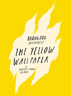 Charlotte Perkins Gilman : Rundgång interprets : the yellow wallpaper