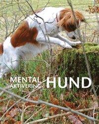 Charlotte Swanstein : Mental aktivering för din hund