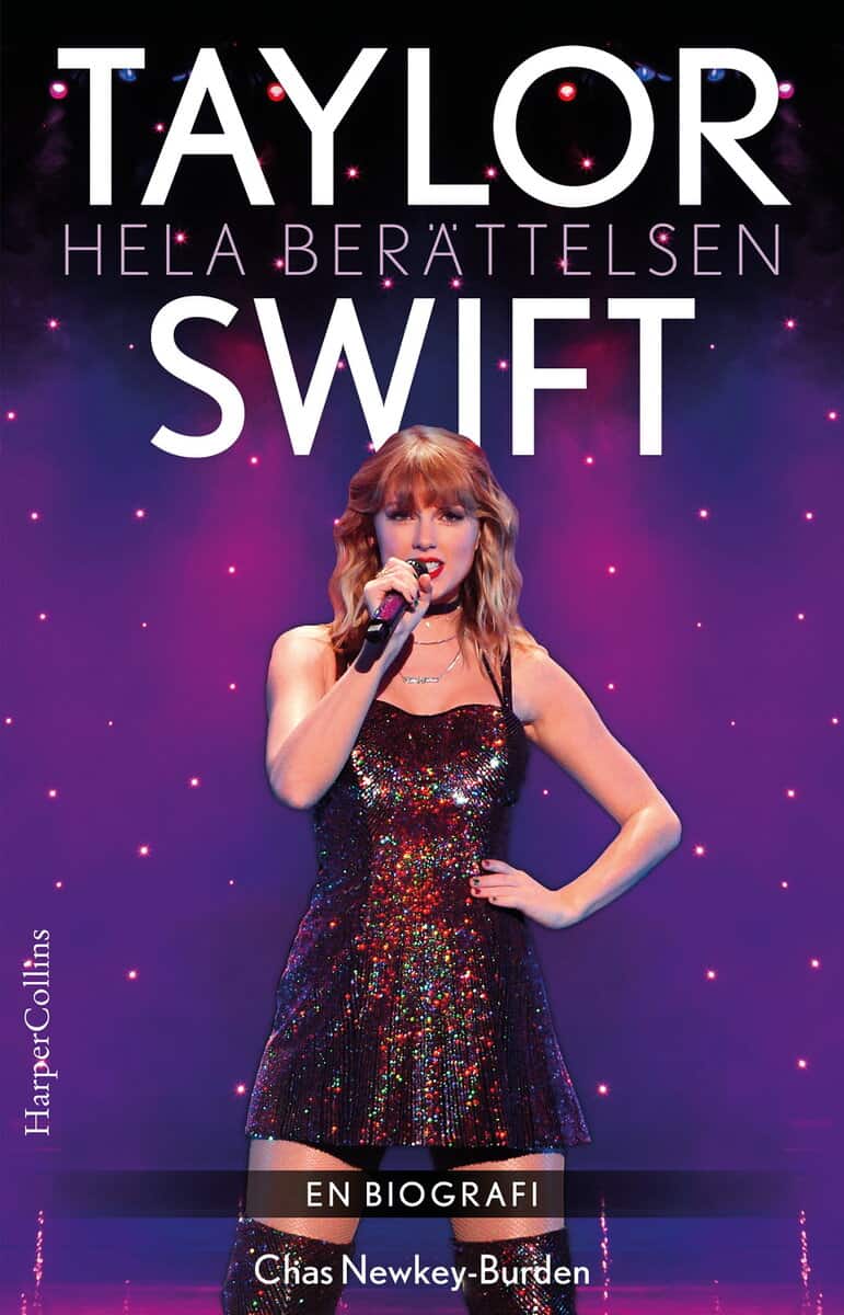 Chas Newkey-Burden : Taylor Swift : hela berättelsen
