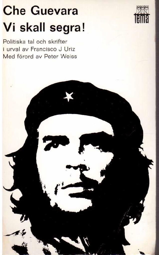 Che Guevara : Vi skall segra! Politiska tal och skrifter i urval av Francisco J Uriz. Med förord av Peter Weiss