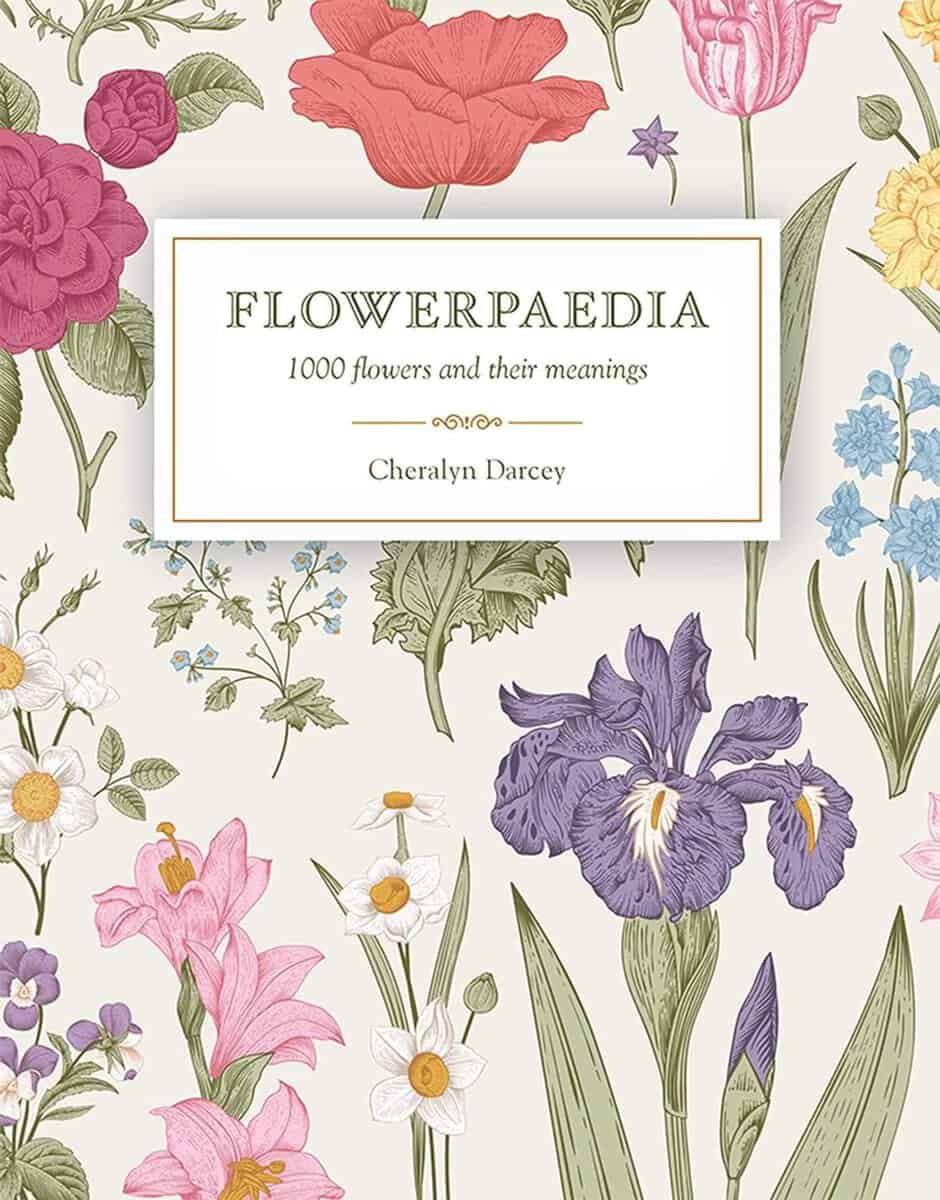 Cheralyn Darcey : Flowerpaedia - 1,000 flowers and their meanings