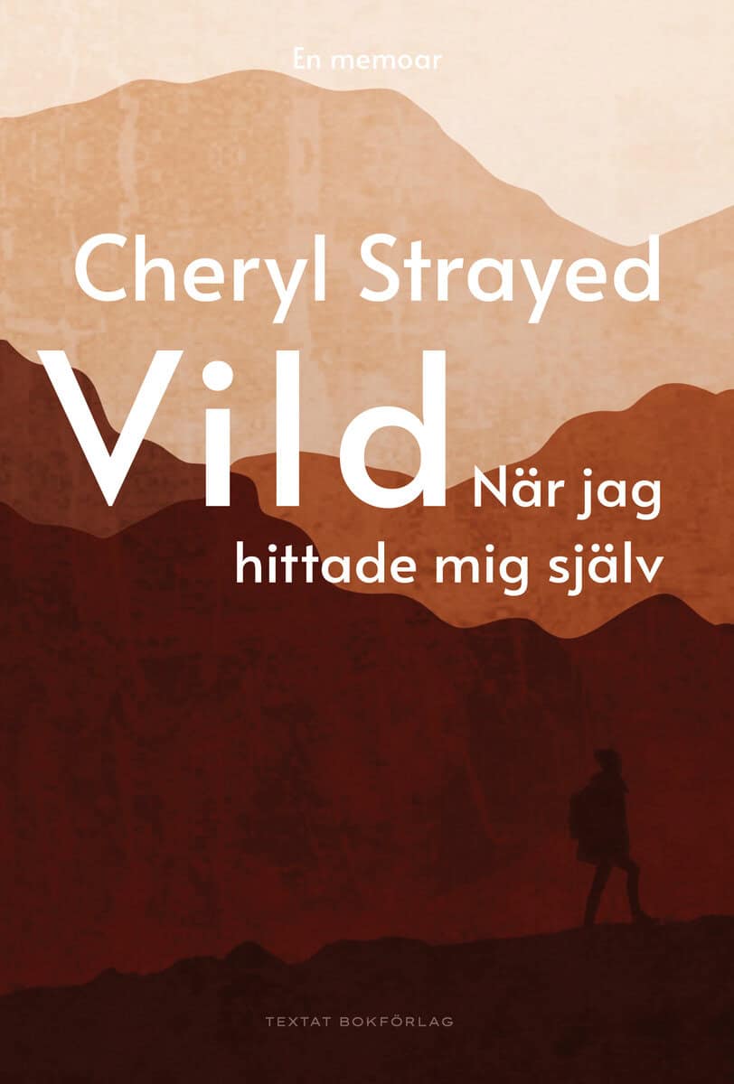 Cheryl Strayed : Vild : när jag hittade mig själv