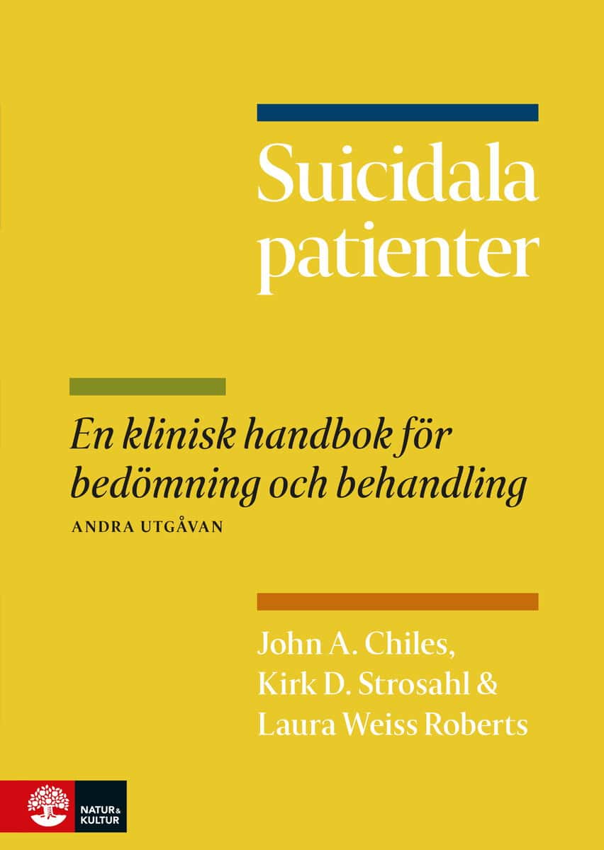 Chiles, John A. ; Strosahl, Kirk D. ; Weiss Roberts, Laura : Suicidala patienter : en klinisk handbok för bedömning och behandling
