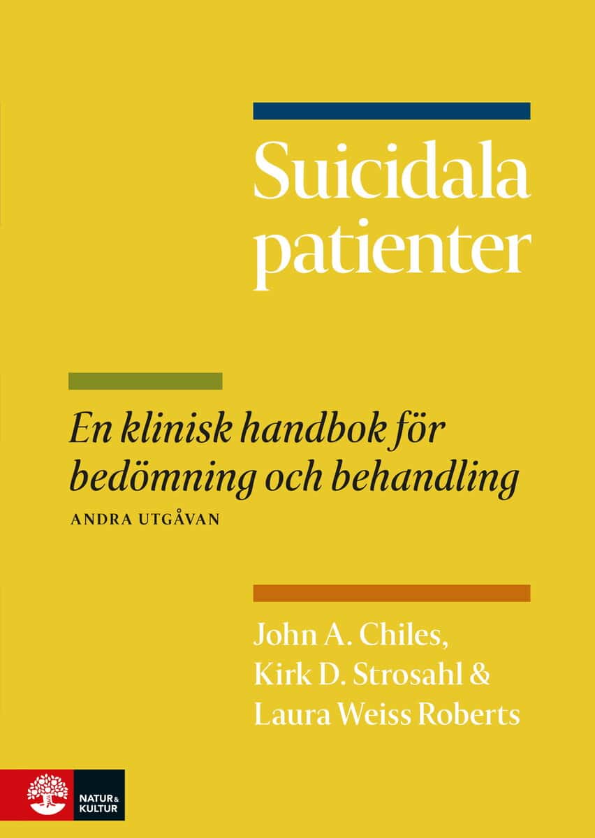 Chiles, John A. ; Strosahl, Kirk D. ; Weiss Roberts, Laura : Suicidala patienter : en klinisk handbok för bedömning och behandling