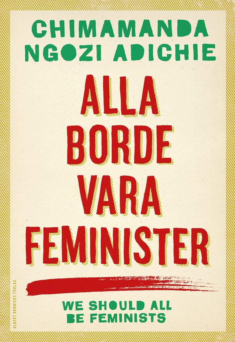 Chimamanda Ngozi Adichie : Alla borde vara feminister