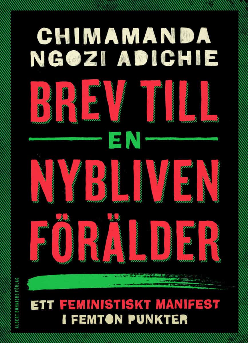 Chimamanda Ngozi Adichie : Brev till en nybliven förälder : ett feministiskt manifest i femton punkter