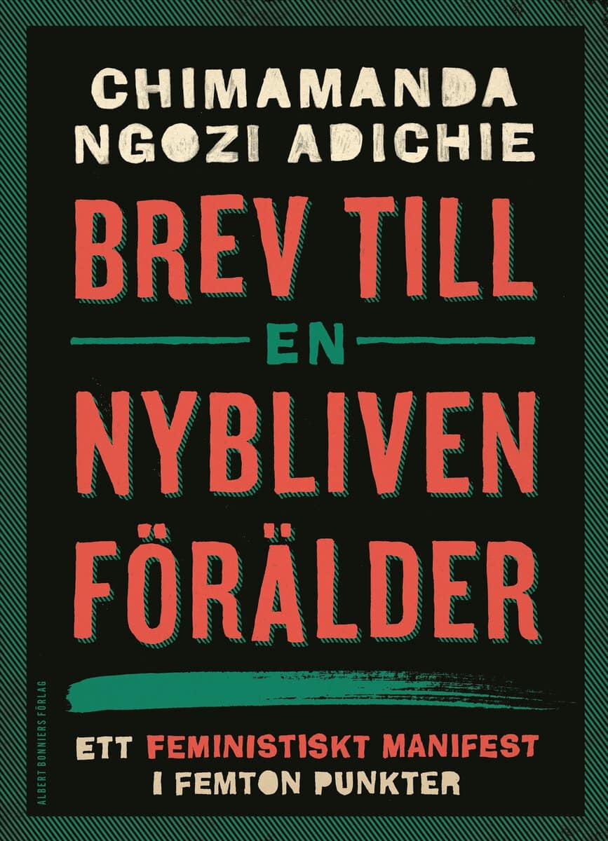 Chimamanda Ngozi Adichie : Brev till en nybliven förälder : ett feministiskt manifest i femton punkter