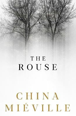 China Mieville : The Rouse