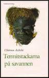Chinua Achebe : Termitstackarna på savannen