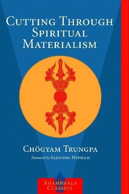 Chogyam Trungpa : Cutting Through Spiritual Materialism