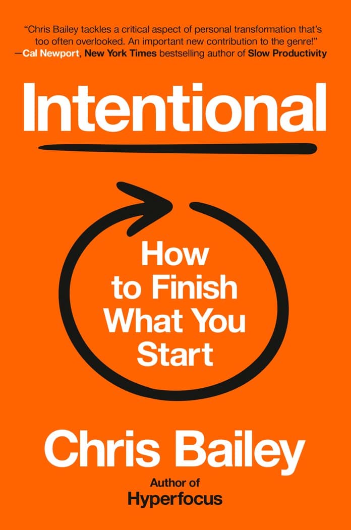 Chris Bailey : Intentional: How to Finish What You Start