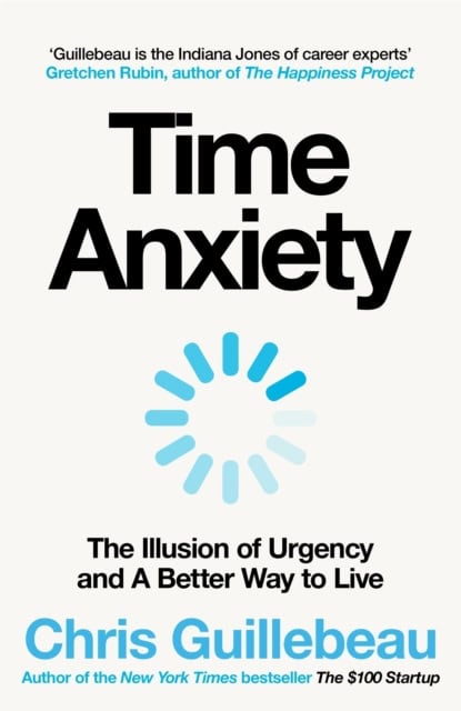 Chris Guillebeau : Time anxiety