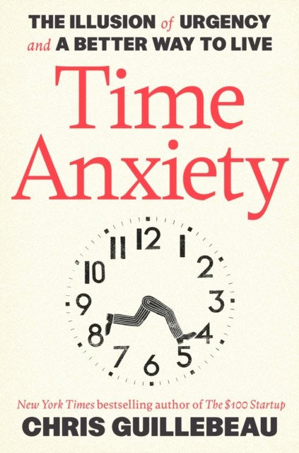Chris Guillebeau : Time Anxiety