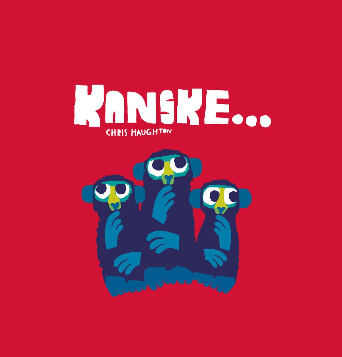 Chris Haughton : Kanske...