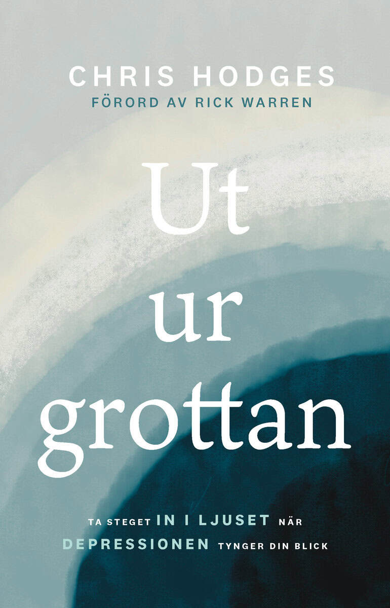 Chris Hodges : Ut ur grottan : ta steget in i ljuset när depressionen tynger din blick