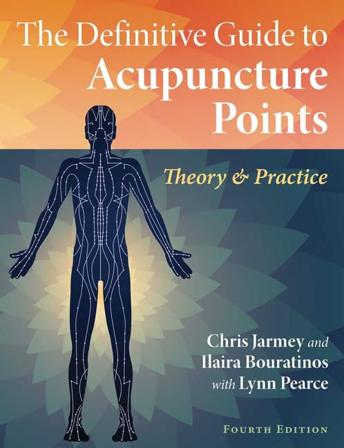 Chris Jarmey and Ilaira Bouratinos With : Definitive Guide To Acupuncture Points