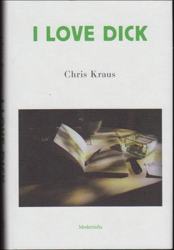 Chris Kraus : I love Dick
