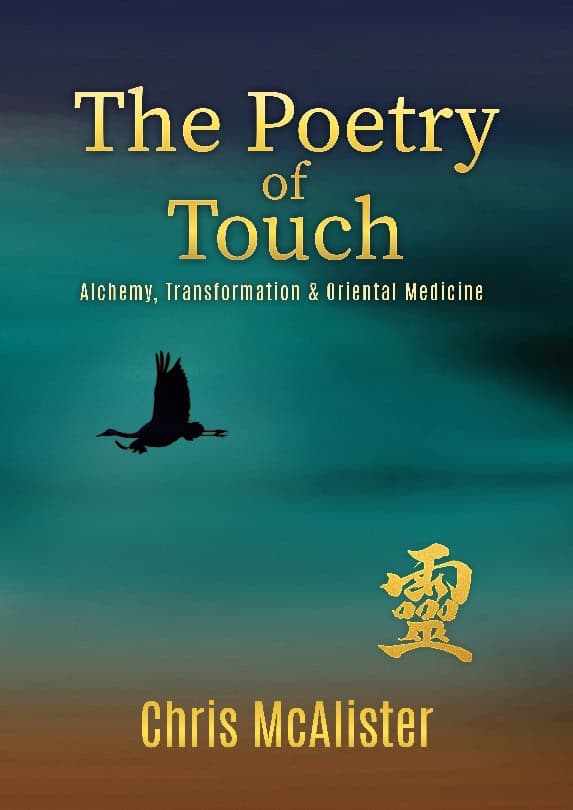 Chris McAlister : The poetry of touch : alchemy, transformation & oriental medicine