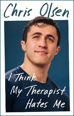Chris Olsen : I Think My Therapist Hates Me