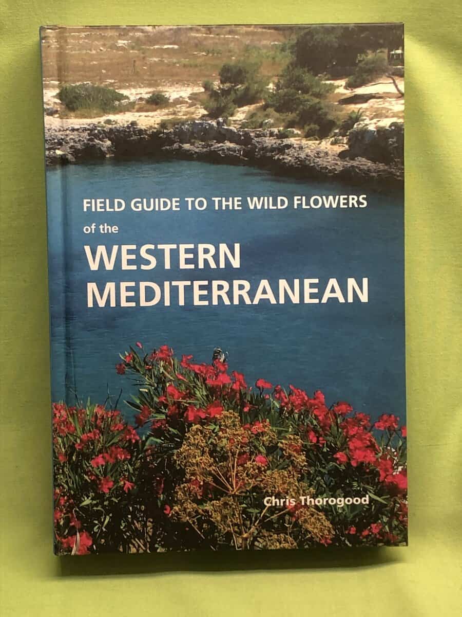 Chris Thorogood : Field Guide to the Wildflowers of the Western Mediterranean