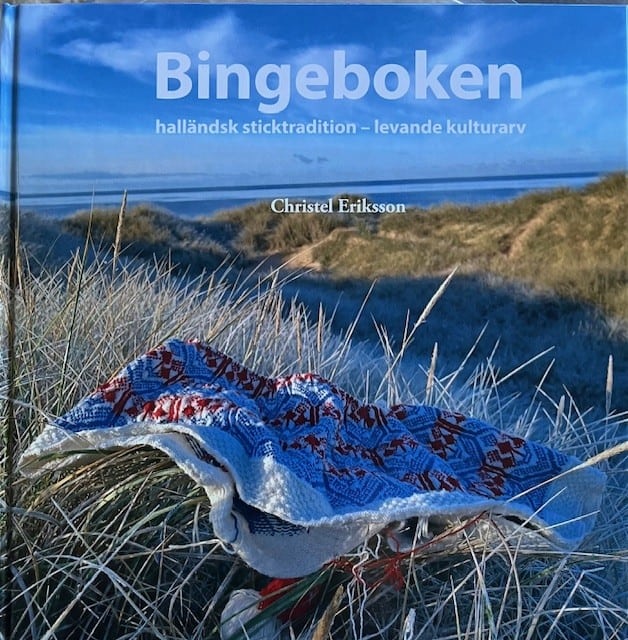 Christel Eriksson : Bingeboken : halländsk sticktradition - levande kulturarv