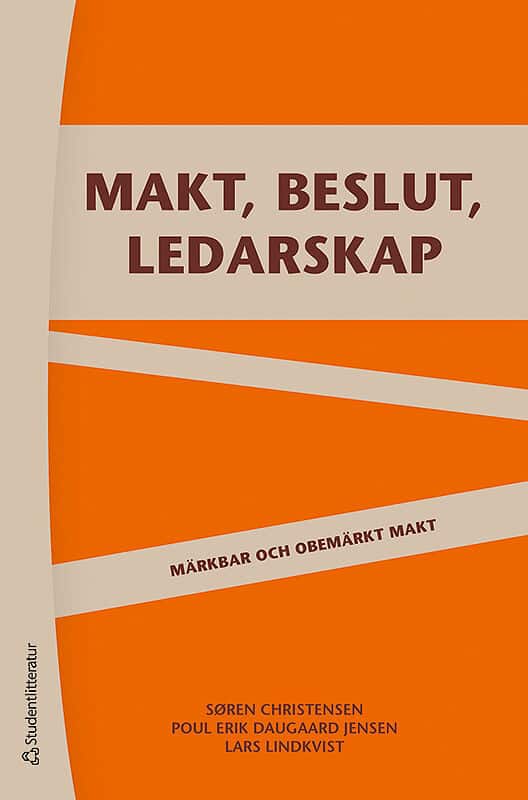 Christensen, Søren ; Daugaard Jensen, Poul Erik ; Lindkvist, Lars : Makt, beslut och ledarskap : märkbar och obemärkt makt