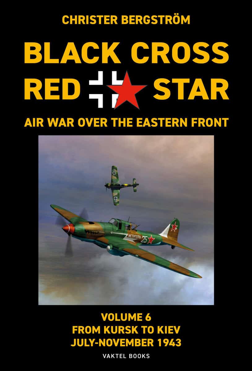 Christer Bergström : Black Cross / red star : air war over the Eastern front. Volume 6. From Kursk to Kiev July-November 1943