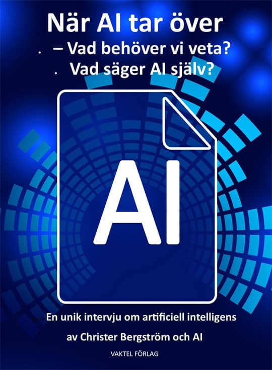 Christer Bergström : När AI tar över : vad behöver vi veta? Vad säger AI själv?