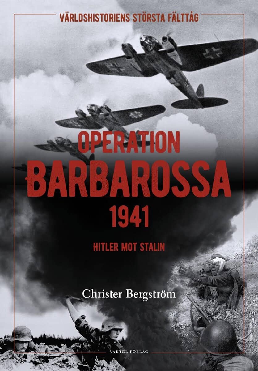 Christer Bergström : Operation Barbarossa : världshistoriens största fälttåg: Hitler mot Stalin