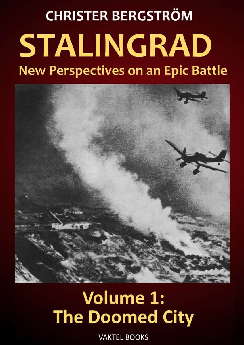 Christer Bergström : Stalingrad - new perspectives on an epic battle. Volume 1, The doomed city