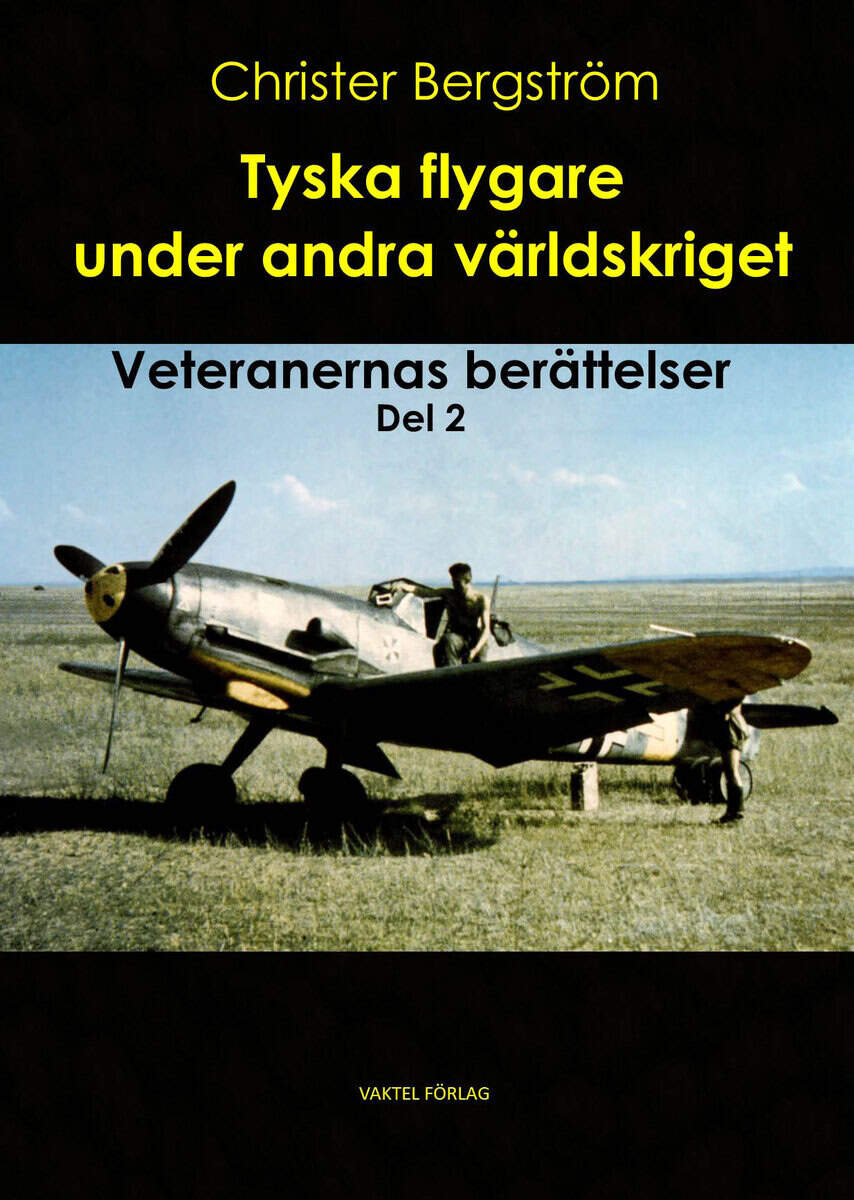 Christer Bergström : Tyska flygare under andra världskriget : veteranernas berättelser. Del 2