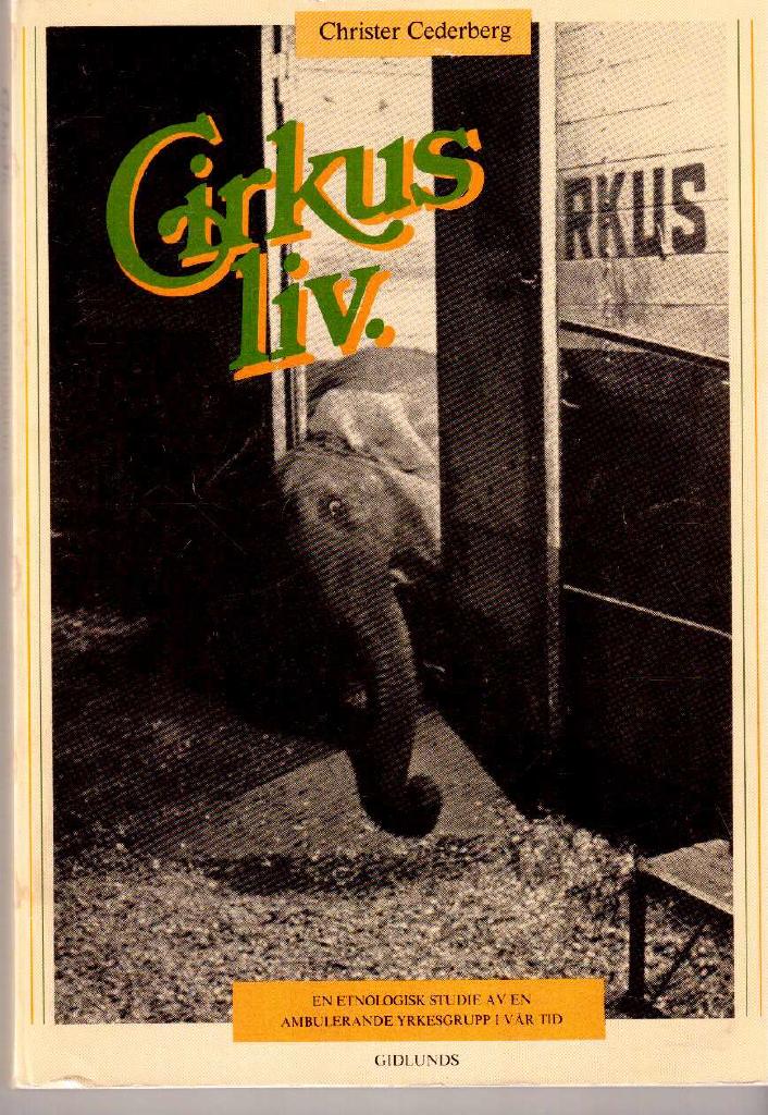 Christer Cederberg : Cirkusliv. En etnologisk studie av en ambulerande yrkesgrupp i vår tid