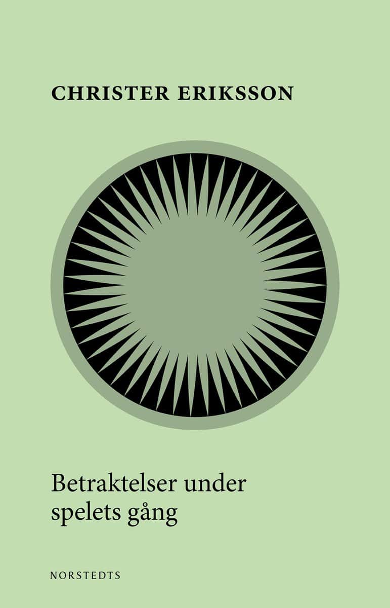 Christer Eriksson : Betraktelser under spelets gång
