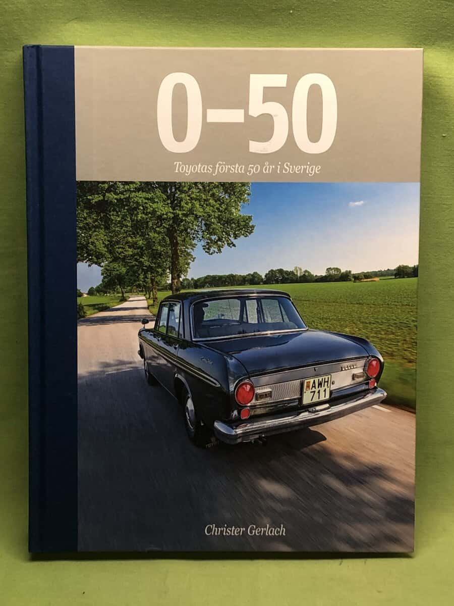 Christer Gerlach : 0-50 Toyotas första 50 år i Sverige