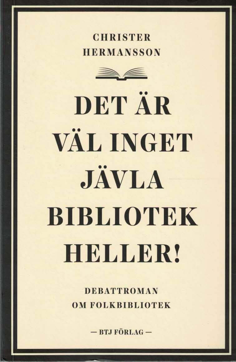 Christer Hermansson : Det är väl inget jävla bibliotek heller!