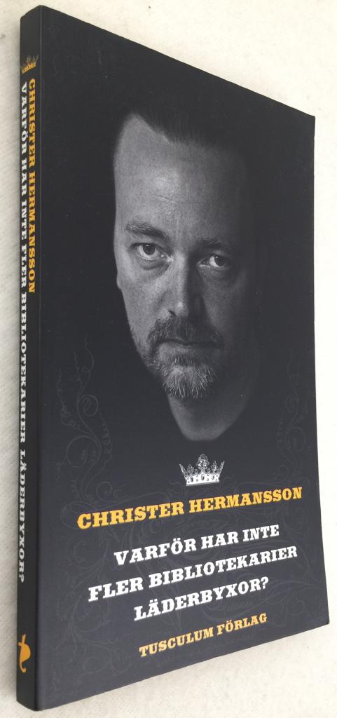 Christer Hermansson : Varför har inte fler bibliotekarier läderbyxor?