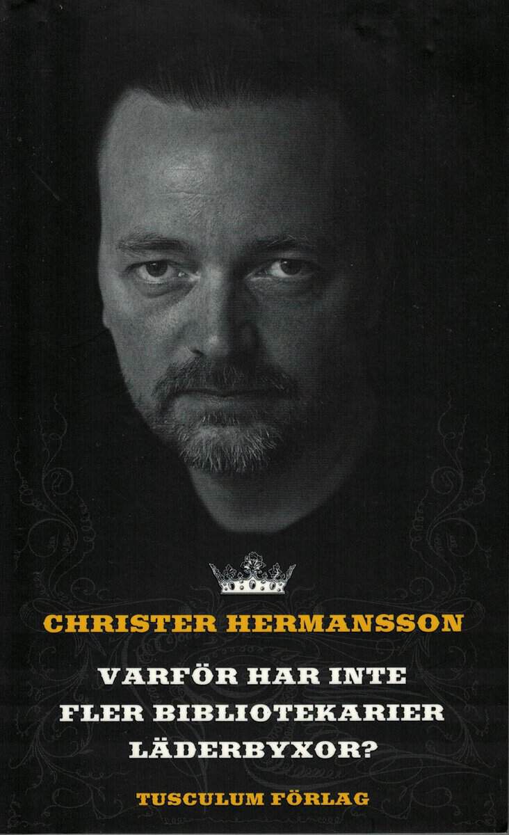 Christer Hermansson : Varför har inte fler bibliotekarier läderbyxor?
