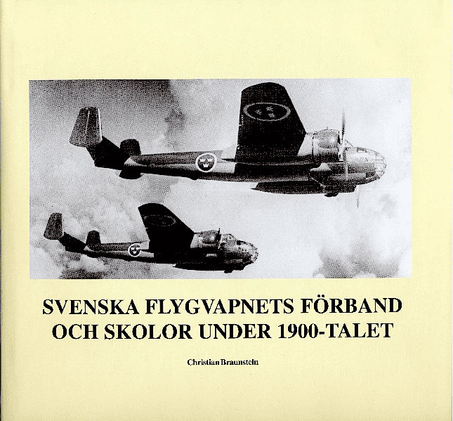 Christian Braunstein : Svenska flygvapnets förband och skolor under 1900-talet