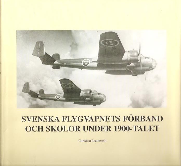 Christian Braunstein : Svenska flygvapnets förband och skolor under 1900-talet