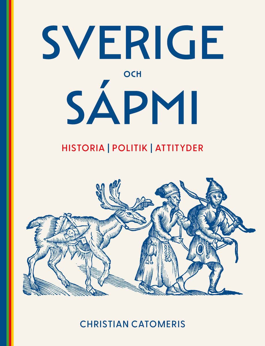 Christian Catomeris : Sverige och Sápmi : historia, politik, attityder
