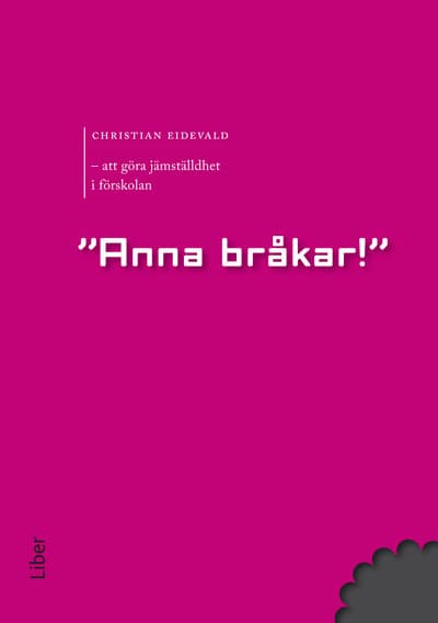 Christian Eidevald : Anna bråkar : att göra jämställdhet i förskolan