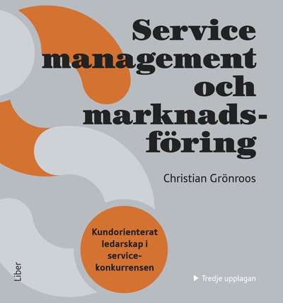 Christian Grönroos : Service Management och marknadsföring : kundorienterat ledarskap i servicekonkurrensen