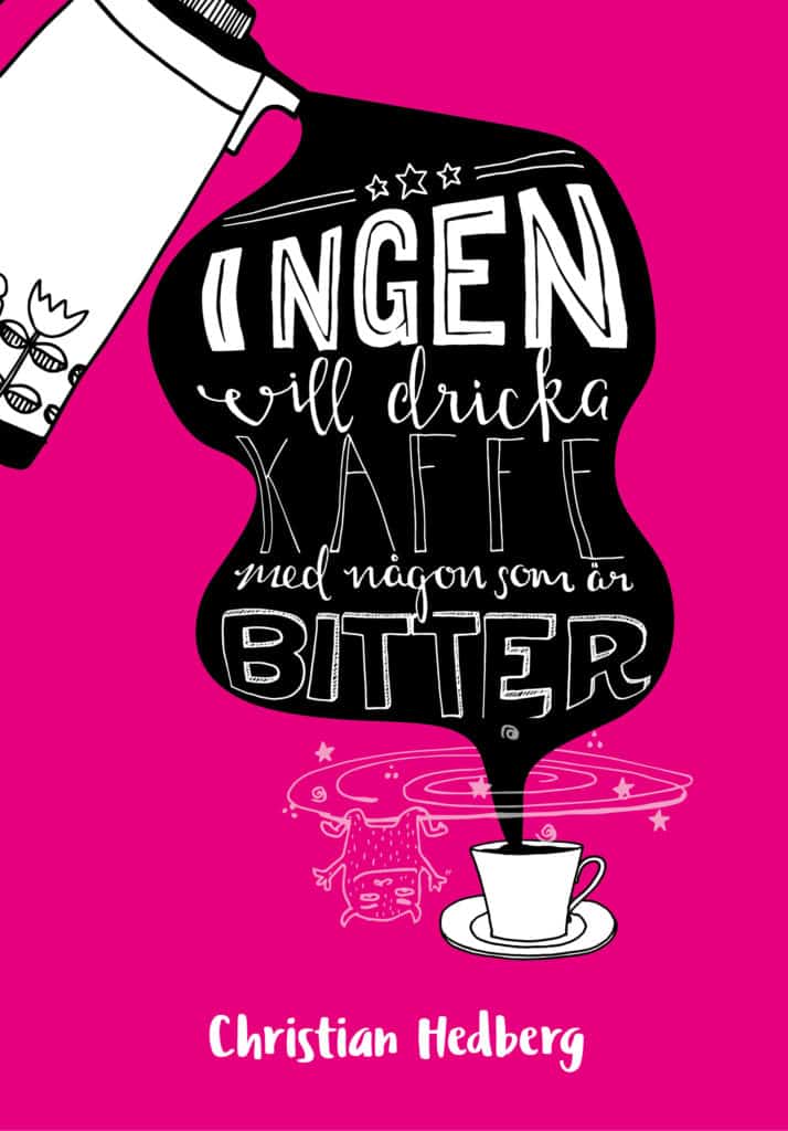 Christian Hedberg : Ingen vill dricka kaffe med någon som är bitter