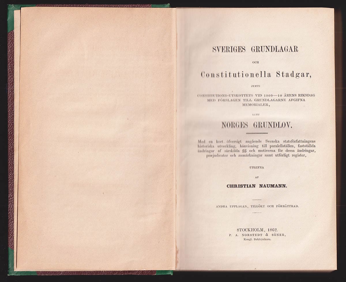 Christian Naumann : Sveriges grundlagar och constitutionella stadgar, jemte constitutions-utskottets vid 1809-10 årens riksdag med förslagen till grundlagarne afgifna memorialer, samt Norges grundlov. Med en kort öfversigt angående svenska statsförfattningens historiska utveckling ... Utgifna af Christian Naumann